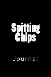 Spitting Chips