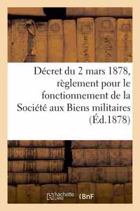 Décret Du 2 Mars 1878, Portant Règlement Pour Le Fonctionnement de la Société Aux Biens Militaires