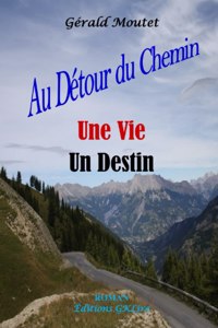 Au Détour du Chemin Une Vie Un Destin