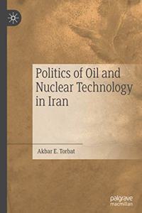 Politics of Oil and Nuclear Technology in Iran