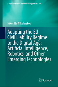 Adapting the EU Civil Liability Regime to the Digital Age: Artificial Intelligence, Robotics, and Other Emerging Technologies