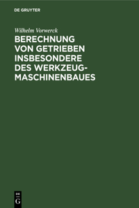 Berechnung Von Getrieben Insbesondere Des Werkzeugmaschinenbaues