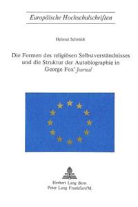 Formen Des Religioesen Selbstverstaendnisses Und Die Struktur Der Autobiographie in George Fox's «Journal»