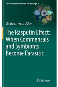 The Rasputin Effect: When Commensals and Symbionts Become Parasitic