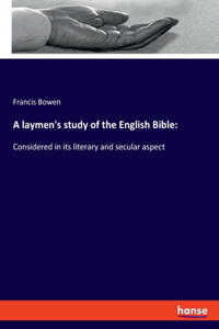 A laymen's study of the English Bible