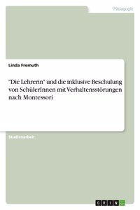 Lehrerin und die inklusive Beschulung von SchülerInnen mit Verhaltensstörungen nach Montessori