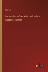 Kavalier auf den Knien und andere Liebesgeschichten