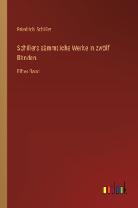 Schillers sämmtliche Werke in zwölf Bänden