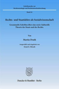 Rechts- Und Staatslehre ALS Sozialwissenschaft: Gesammelte Schriften Uber Eine Sozio-Kulturelle Theorie Des Staats Und Des Rechts. Ausgewahlt Und Eingeleitet Von Ernst E. Hirsch