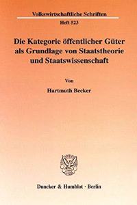Die Kategorie Offentlicher Guter ALS Grundlage Von Staatstheorie Und Staatswissenschaft