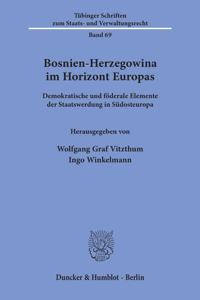 Bosnien-Herzegowina Im Horizont Europas: Demokratische Und Foderale Elemente Der Staatswerdung in Sudosteuropa