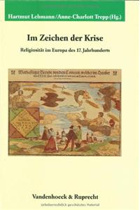 Im Zeichen Der Krise: Religiositat Im Europa Des 17. Jahrhunderts