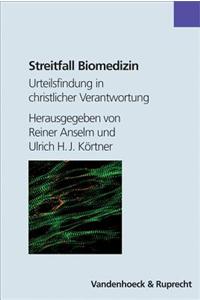 Streitfall Biomedizin: Urteilsfindung in Christlicher Verantwortung