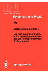 Grafisch Dynamische Simulation Des Bearbeitungsvor- Ganges Für Doppelschlitten- Drehmaschinen