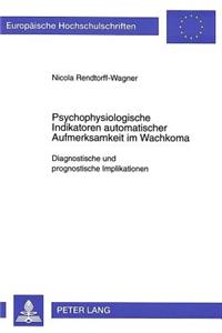 Psychophysiologische Indikatoren Automatischer Aufmerksamkeit Im Wachkoma