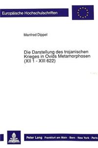 Die Darstellung Des Trojanischen Krieges in Ovids Metamorphosen (XII 1 - XIII 622)