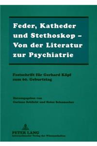 Feder, Katheder Und Stethoskop - Von Der Literatur Zur Psychiatrie