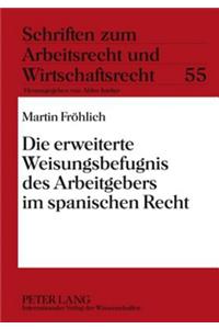 Die Erweiterte Weisungsbefugnis Des Arbeitgebers Im Spanischen Recht