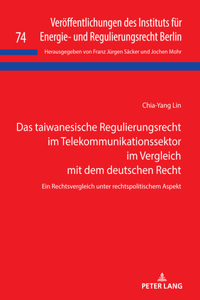 taiwanesische Regulierungsrecht im Telekommunikationssektor im Vergleich mit dem deutschen Recht