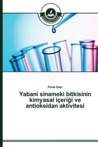 Yabani sinameki bitkisinin kimyasal içeri&#287;i ve antioksidan aktivitesi