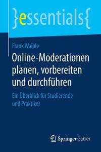 Online-Moderationen Planen, Vorbereiten Und Durchführen: Ein Überblick Für Studierende Und Praktiker