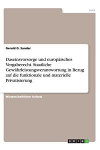 Daseinsvorsorge und europäisches Vergaberecht. Staatliche Gewährleistungsverantwortung in Bezug auf die funktionale und materielle Privatisierung