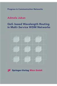 Qos-Based Wavelength Routing in Multi-Service Wdm Networks