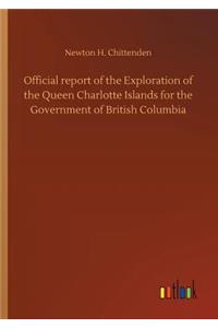 Official report of the Exploration of the Queen Charlotte Islands for the Government of British Columbia