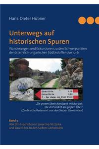 Unterwegs auf historischen Spuren. Wanderungen und Exkursionen zu den Schwerpunkten der österreich-ungarischen Südtiroloffensive 1916. Band 3: Von den Hochebenen Lavarone-Vezzena und Lusern bis zu den Sieben Gemeinden