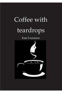 Coffee with teardrops