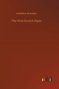 The Wee Scotch Piper