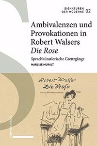 Ambivalenzen Und Provokationen in Robert Walsers Die Rose