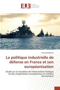 La Politique Industrielle de Défense En France Et Son Européanisation