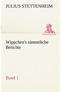 Wippchen's S Mmtliche Berichte, Band 1