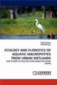 Ecology and Floristics of Aquatic Macrophytes from Urban Wetlands