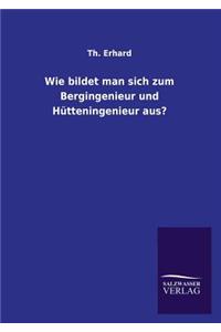 Wie Bildet Man Sich Zum Bergingenieur Und Hutteningenieur Aus?