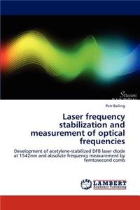 Laser Frequency Stabilization and Measurement of Optical Frequencies