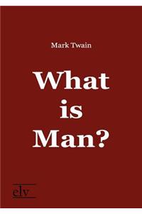 What is Man?
