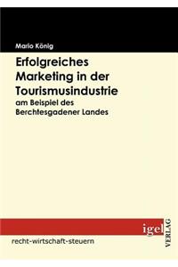 Erfolgreiches Marketing in der Tourismusindustrie am Beispiel des Berchtesgadener Landes