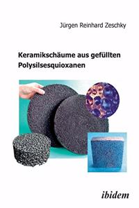 Keramiksch�ume aus gef�llten Polysilsesquioxanen.
