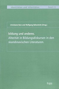 Bildung Und Anderes. Alteritat in Bildungsdiskursen in Den Skandinavischen Literaturen