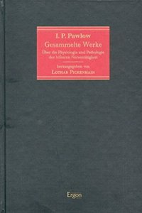 Gesammelte Werke Uber Die Physiologie Und Pathologie Der Hoheren Nerventatigkeit
