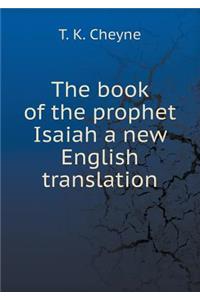 The Book of the Prophet Isaiah a New English Translation