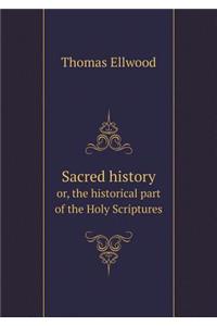 Sacred history or, the historical part of the Holy Scriptures