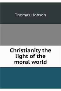 Christianity the Light of the Moral World