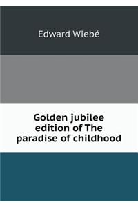 Golden Jubilee Edition of the Paradise of Childhood