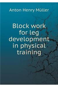 Block work for leg development in physical training