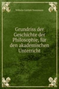 Grundriss der Geschichte der Philosophie, fur den akademischen Unterricht