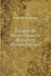 L'oeuvre de Pierre-Corneille Blessebois (French Edition)