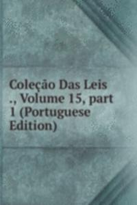 Colecao Das Leis ., Volume 15, part 1 (Portuguese Edition)